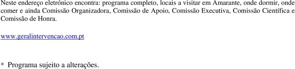 Organizadora, Comissão de Apoio, Comissão Executiva, Comissão