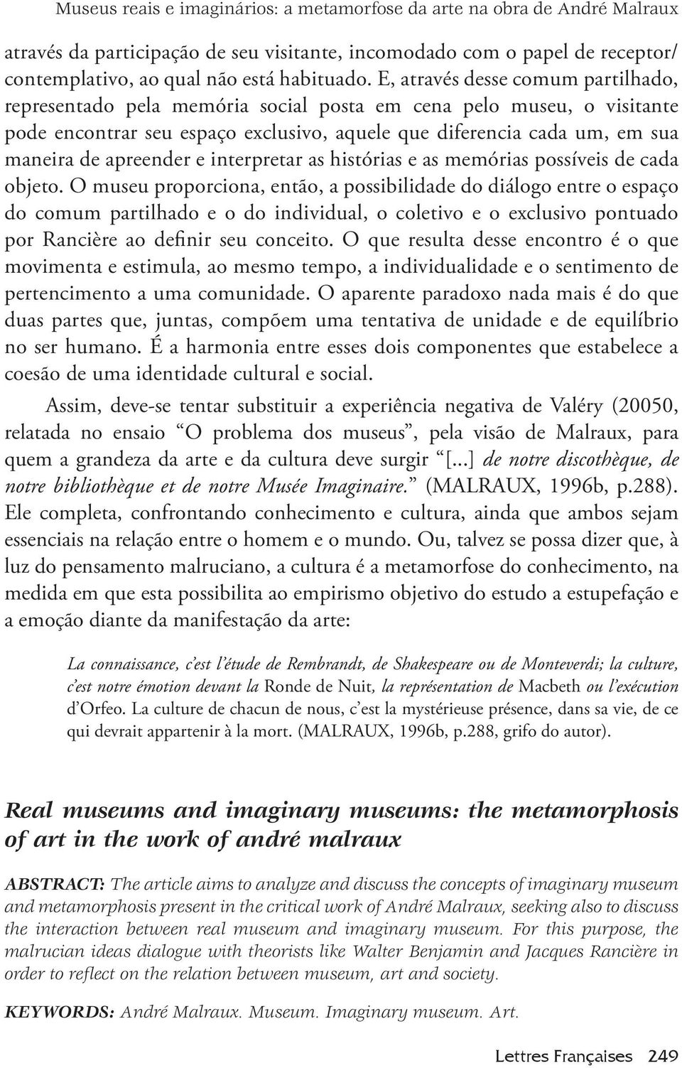 apreender e interpretar as histórias e as memórias possíveis de cada objeto.