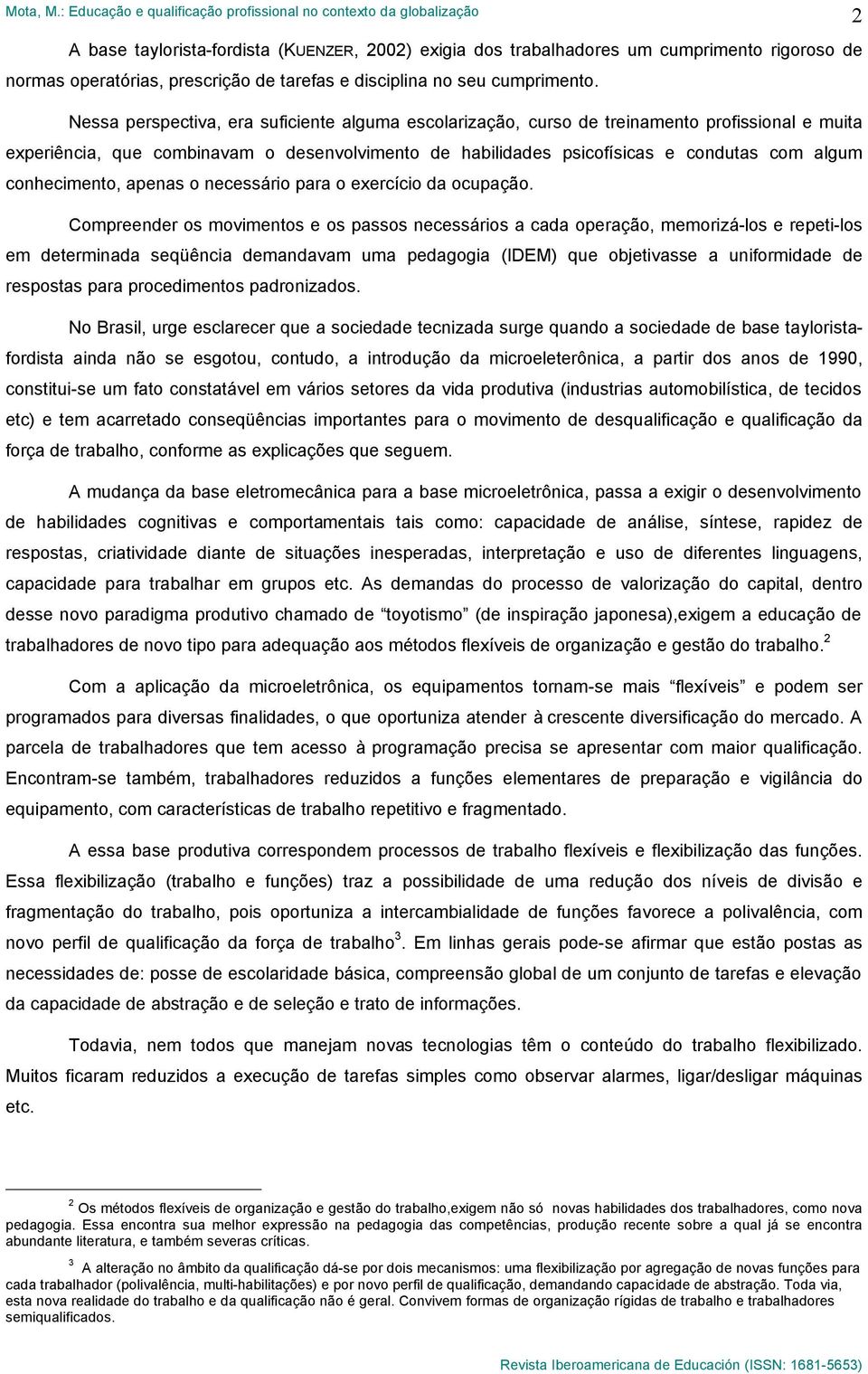 conhecimento, apenas o necessário para o exercício da ocupação.