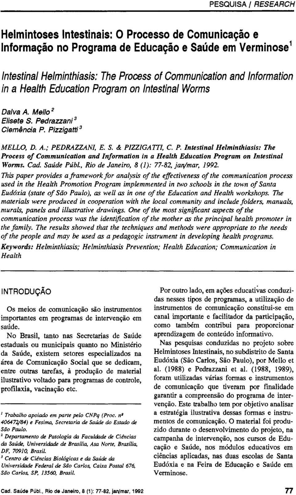 Cad. Saúde Públ., Rio de Janeiro, 8 (1): 77-82, jan/mar, 1992.