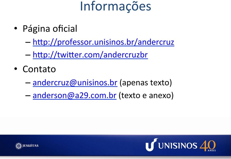 com/andercruzbr Contato andercruz@unisinos.