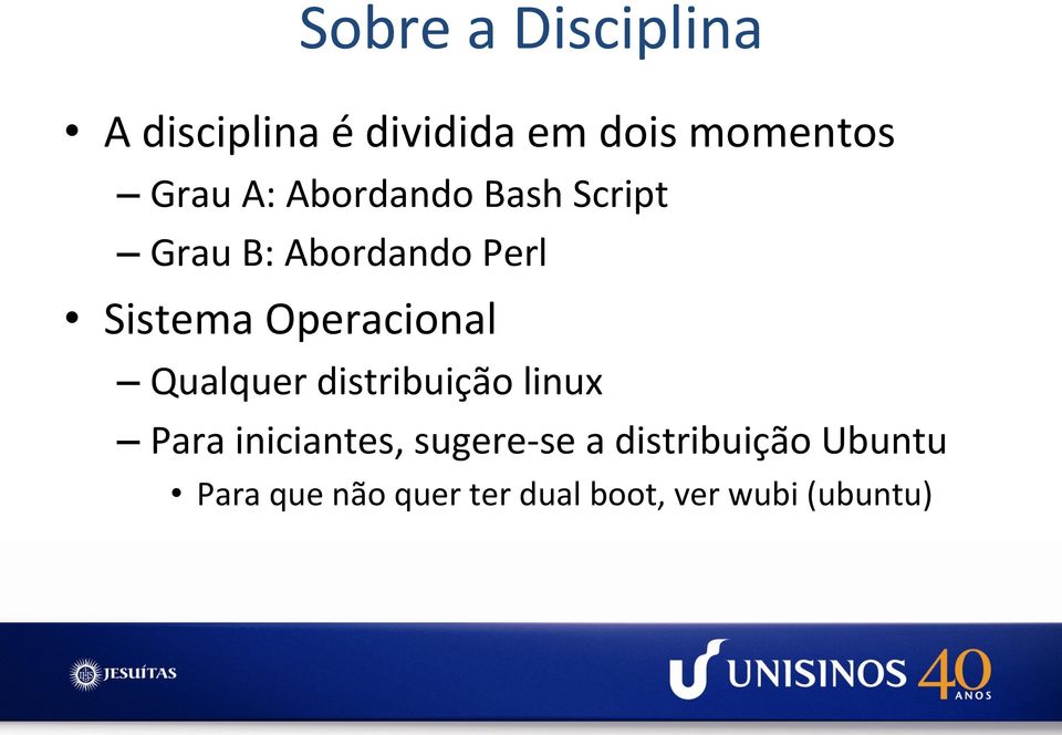 Operacional Qualquer distribuição linux Para iniciantes, sugere-