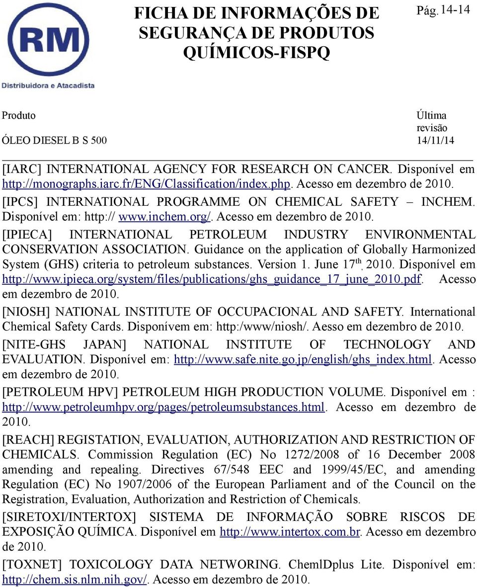 [IPIECA] INTERNATIONAL PETROLEUM INDUSTRY ENVIRONMENTAL CONSERVATION ASSOCIATION. Guidance on the application of Globally Harmonized System (GHS) criteria to petroleum substances. Version 1.