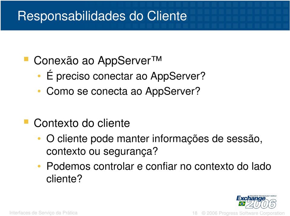 Contexto do cliente O cliente pode manter informações de sessão,