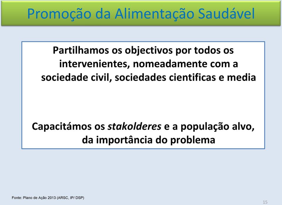 cientificas e media Capacitámos os stakolderes e a população alvo,