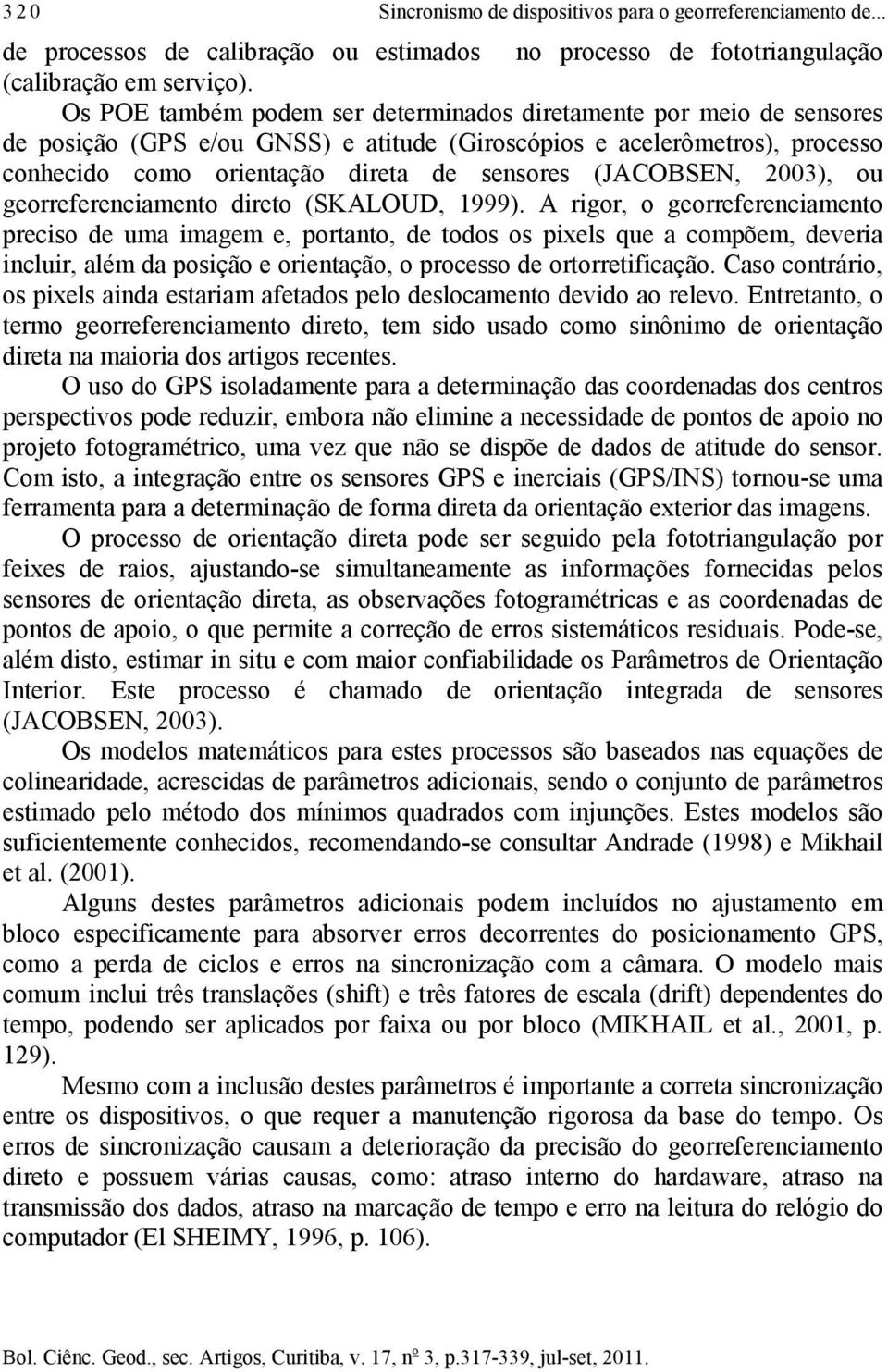 (JACOBSEN, 2003), ou georreferenciamento direto (SKALOUD, 1999).