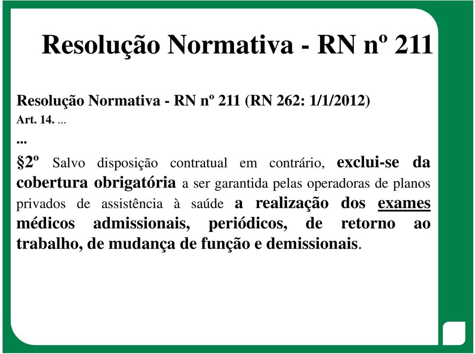 garantida pelas operadoras de planos privados de assistência à saúde a realização dos exames