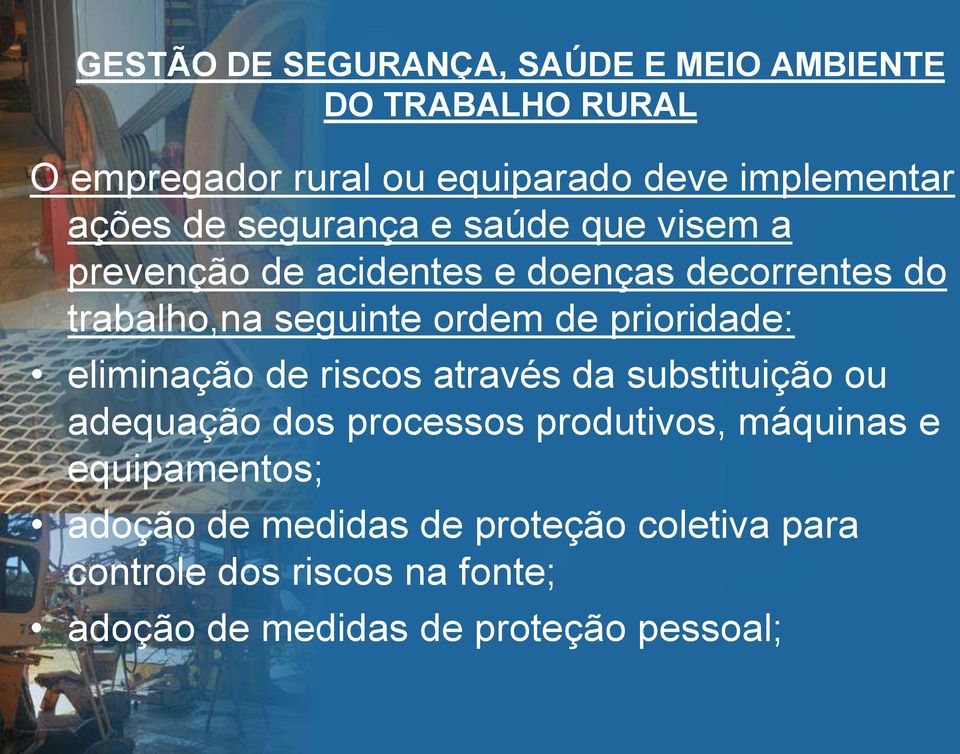 de prioridade: eliminação de riscos através da substituição ou adequação dos processos produtivos, máquinas e