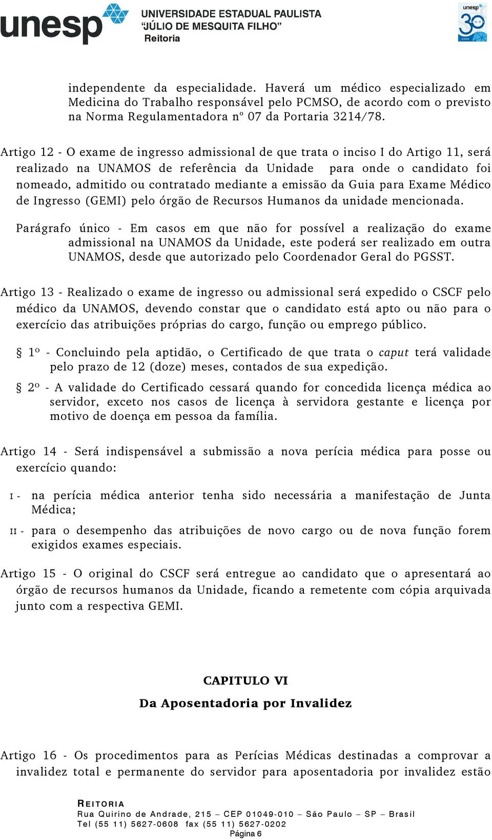 a emissão da Guia para Exame Médico de Ingresso (GEMI) pelo órgão de Recursos Humanos da unidade mencionada.