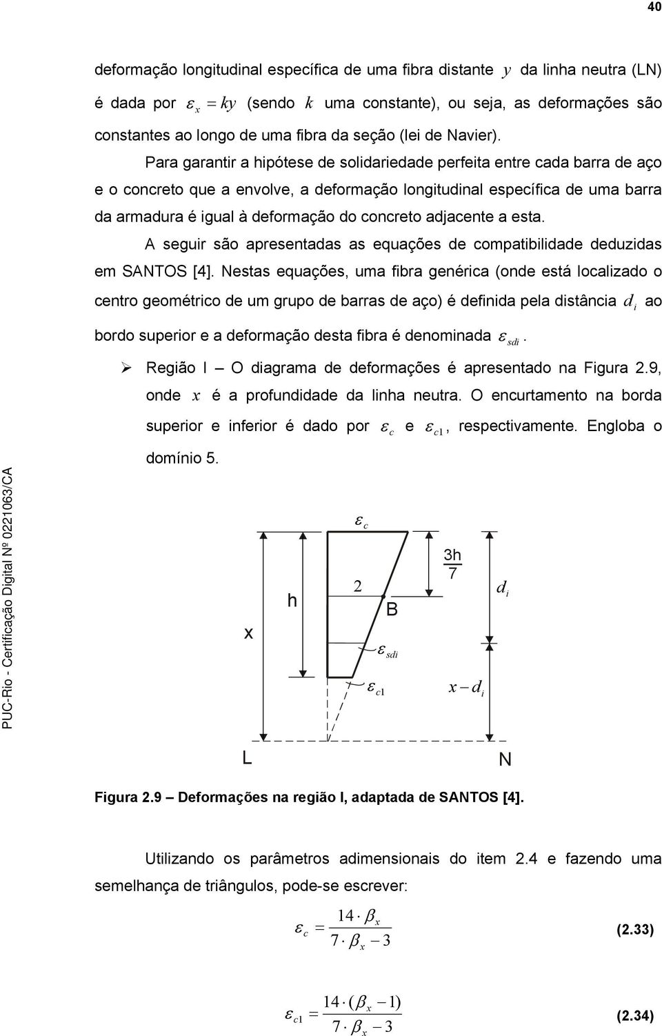 egui ão apeentaa a equaçõe e ompatibiliae euzia em SNTOS [4].