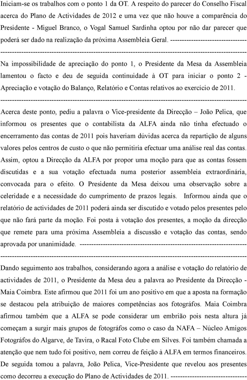 que poderá ser dado na realização da próxima Assembleia Geral.