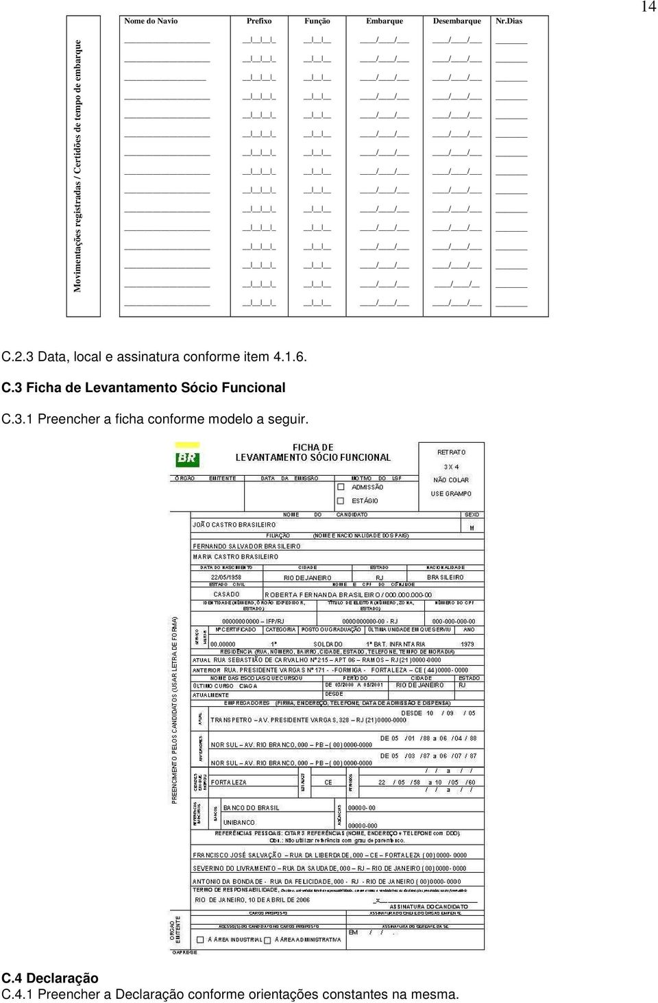 3 Data, local e assinatura conforme item 4.1.6. C.