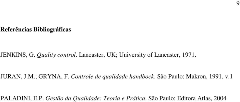 Controle de qualidade handbock. São Paulo: Makron, 1991. v.