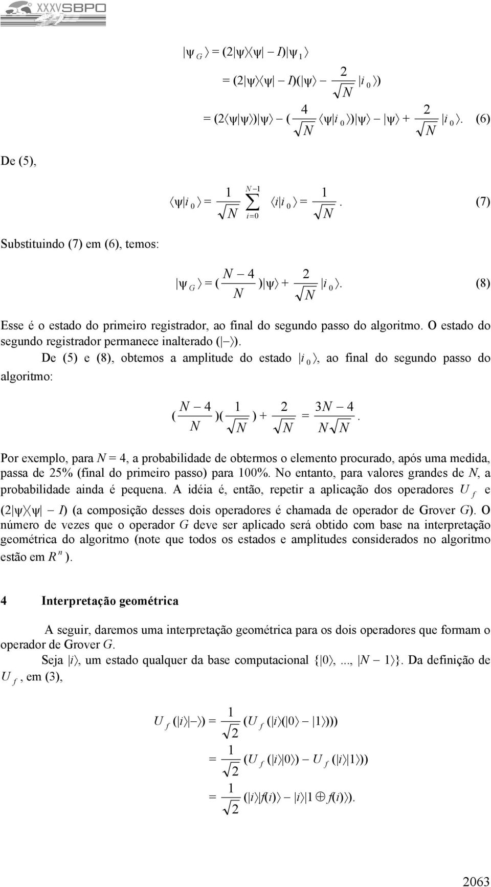 De (5) e (8), obtemos a amplitude do estado i, ao final do segundo passo do algoritmo: ( 4 )( ) + 3 4.