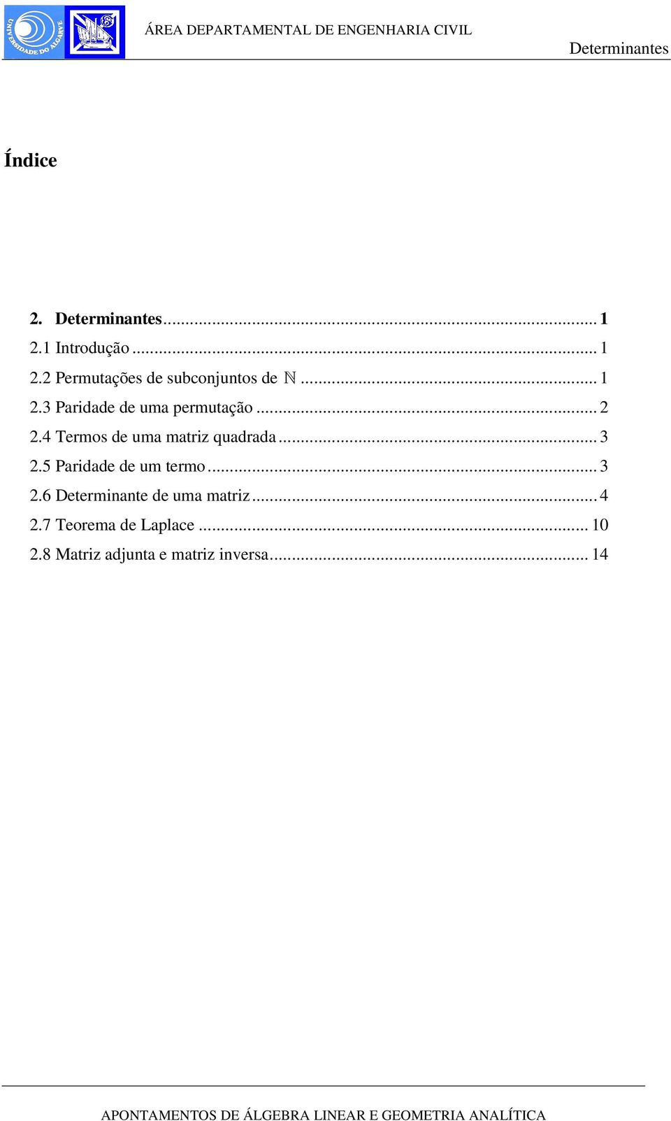 um mtriz qudrd 3 25 Pridde de um termo 3 26 Determinnte de