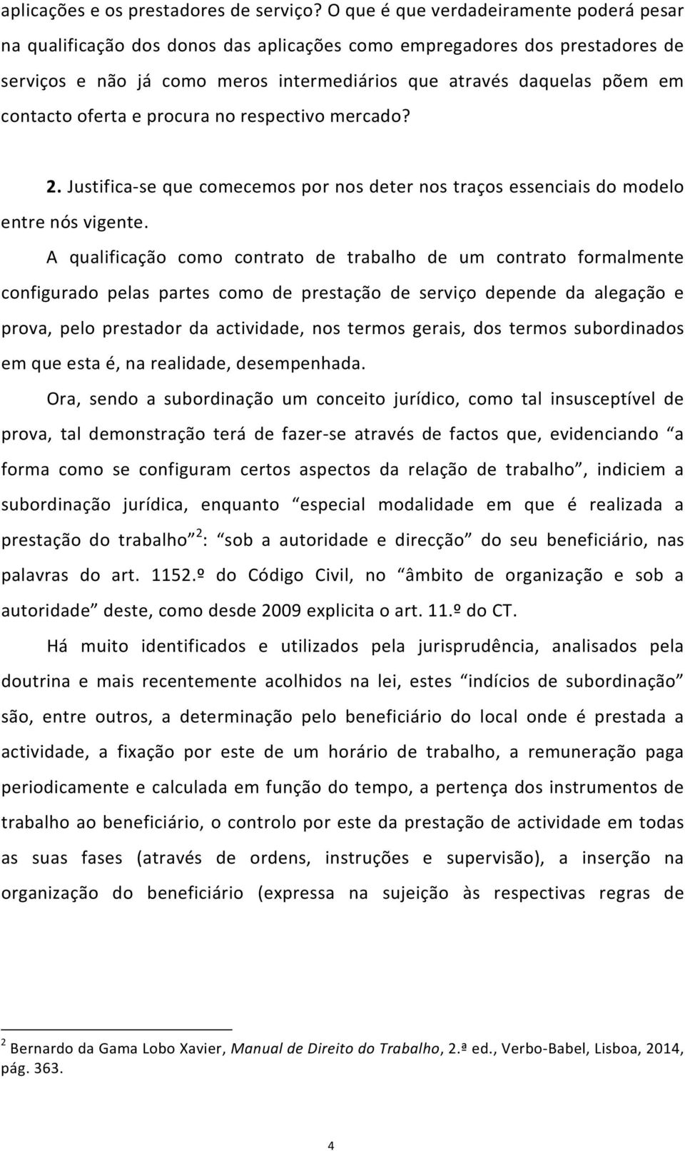 contacto oferta e procura no respectivo mercado? 2. Justifica-se que comecemos por nos deter nos traços essenciais do modelo entre nós vigente.