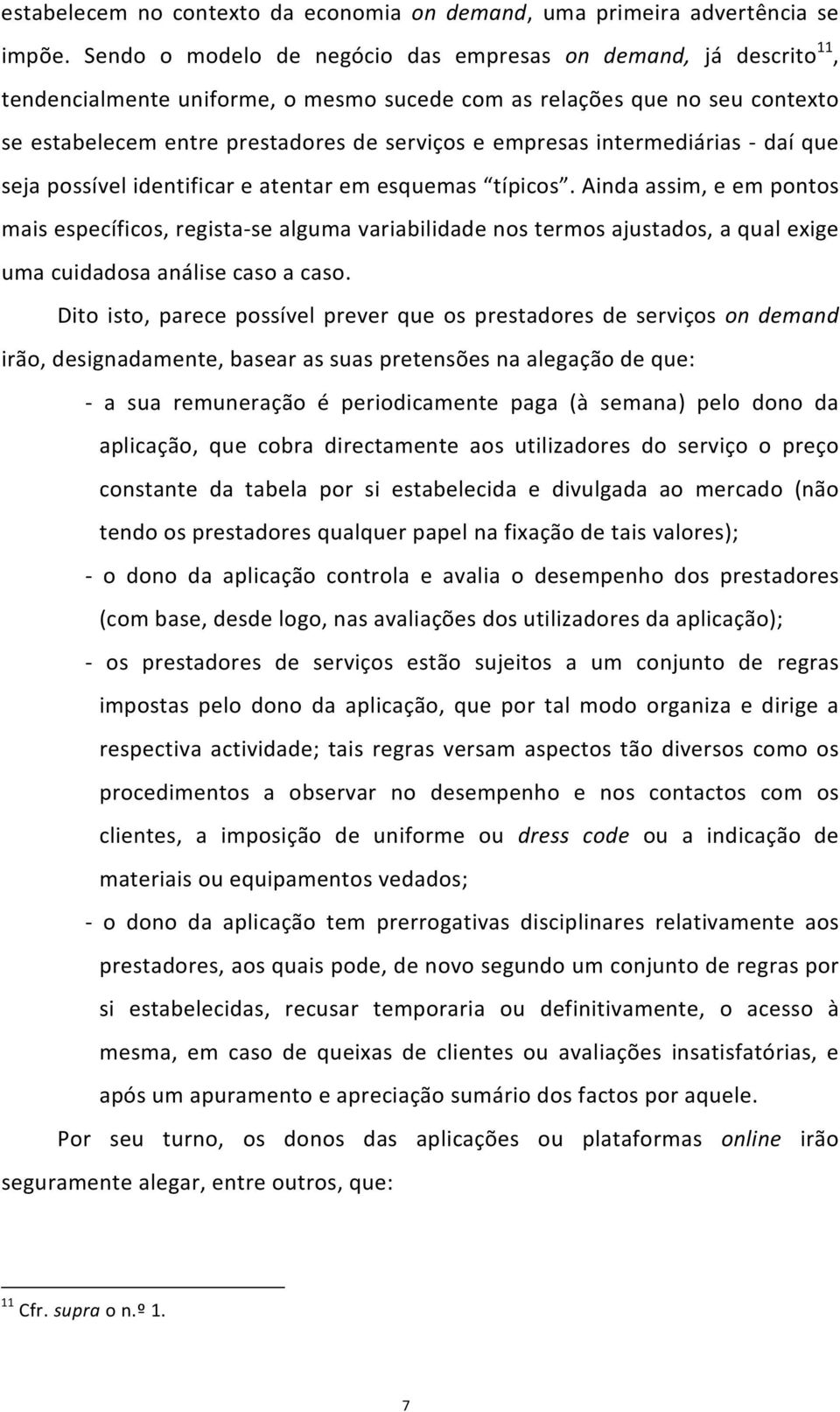 intermediárias - daí que seja possível identificar e atentar em esquemas típicos.