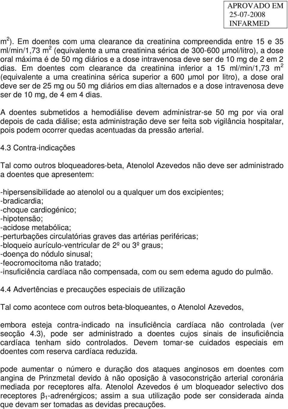 intravenosa deve ser de 10 mg de 2 em 2 dias.