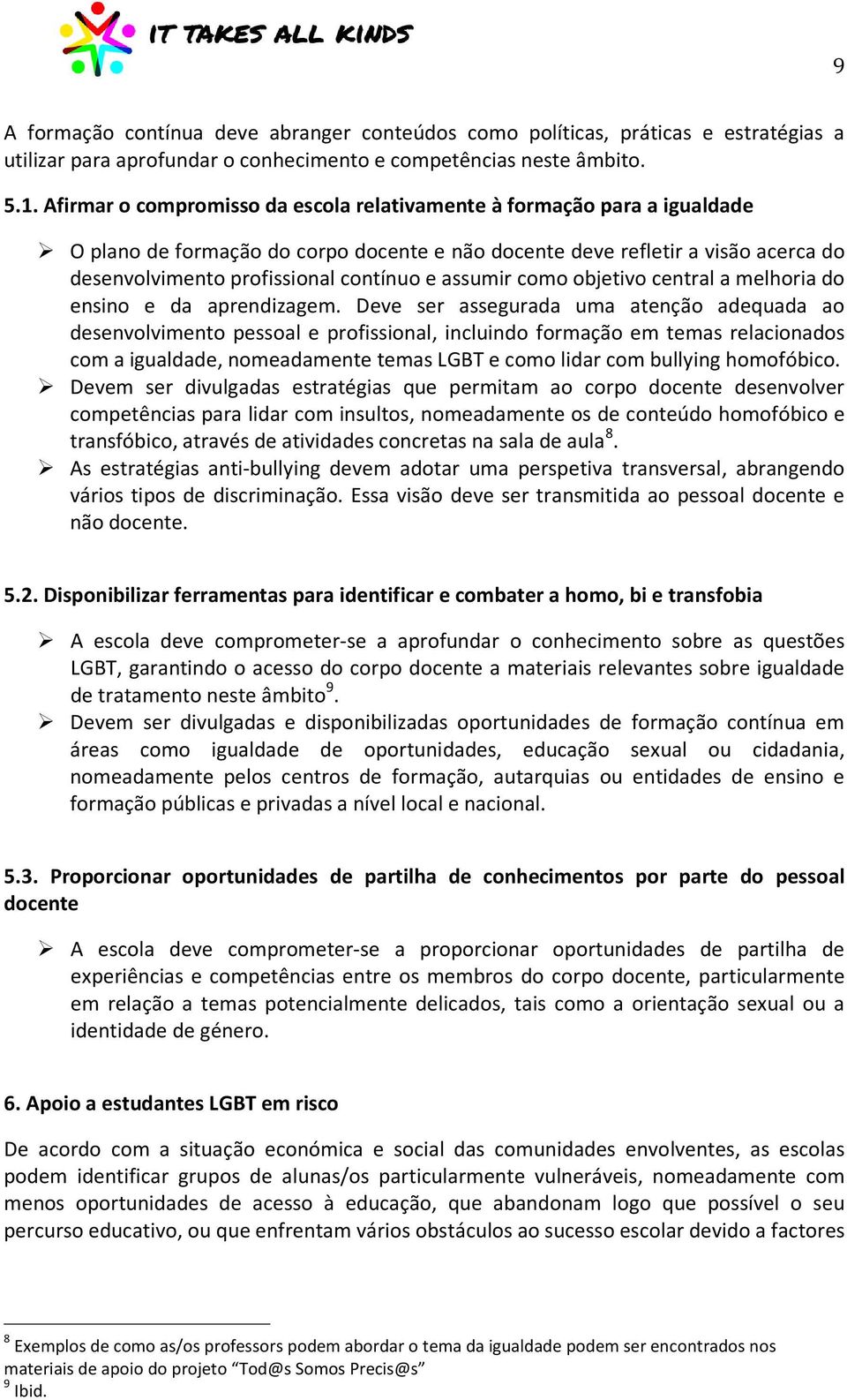 assumir como objetivo central a melhoria do ensino e da aprendizagem.