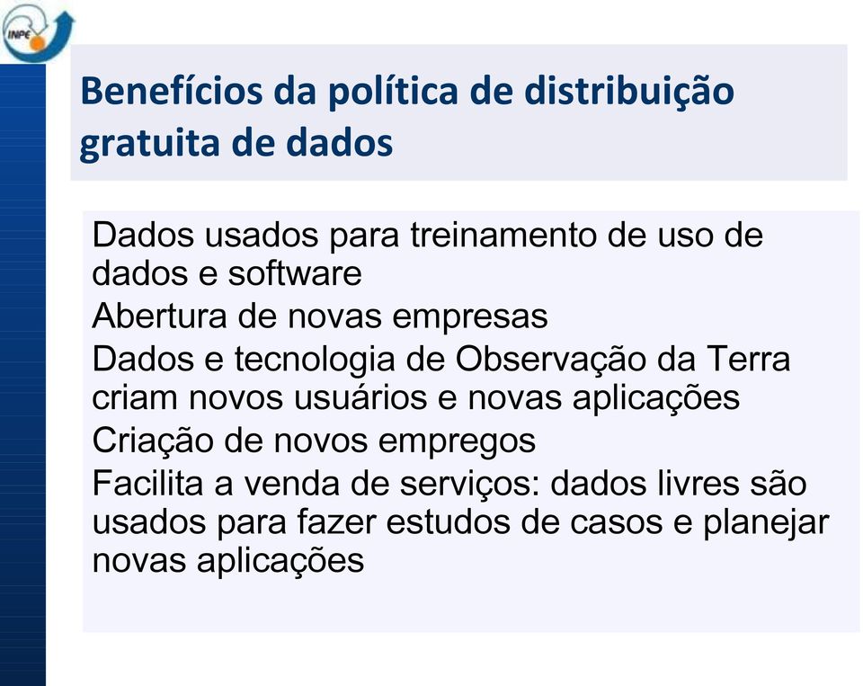 Terra criam novos usuários e novas aplicações Criação de novos empregos Facilita a venda