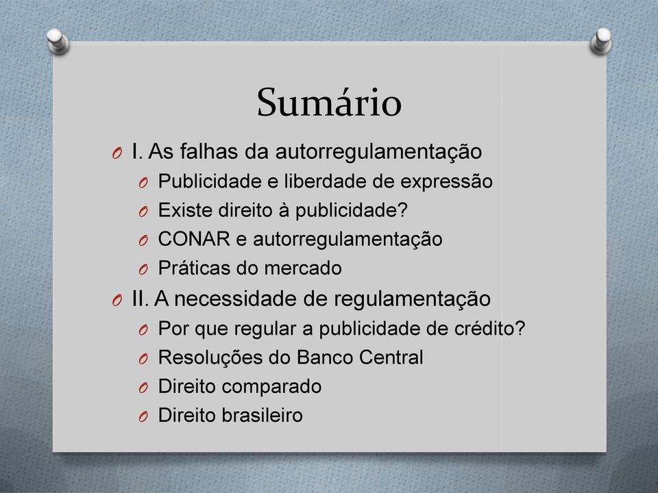 direito à publicidade? O CONAR e autorregulamentação O Práticas do mercado O II.