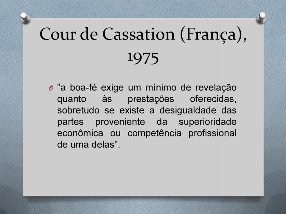 sobretudo se existe a desigualdade das partes proveniente