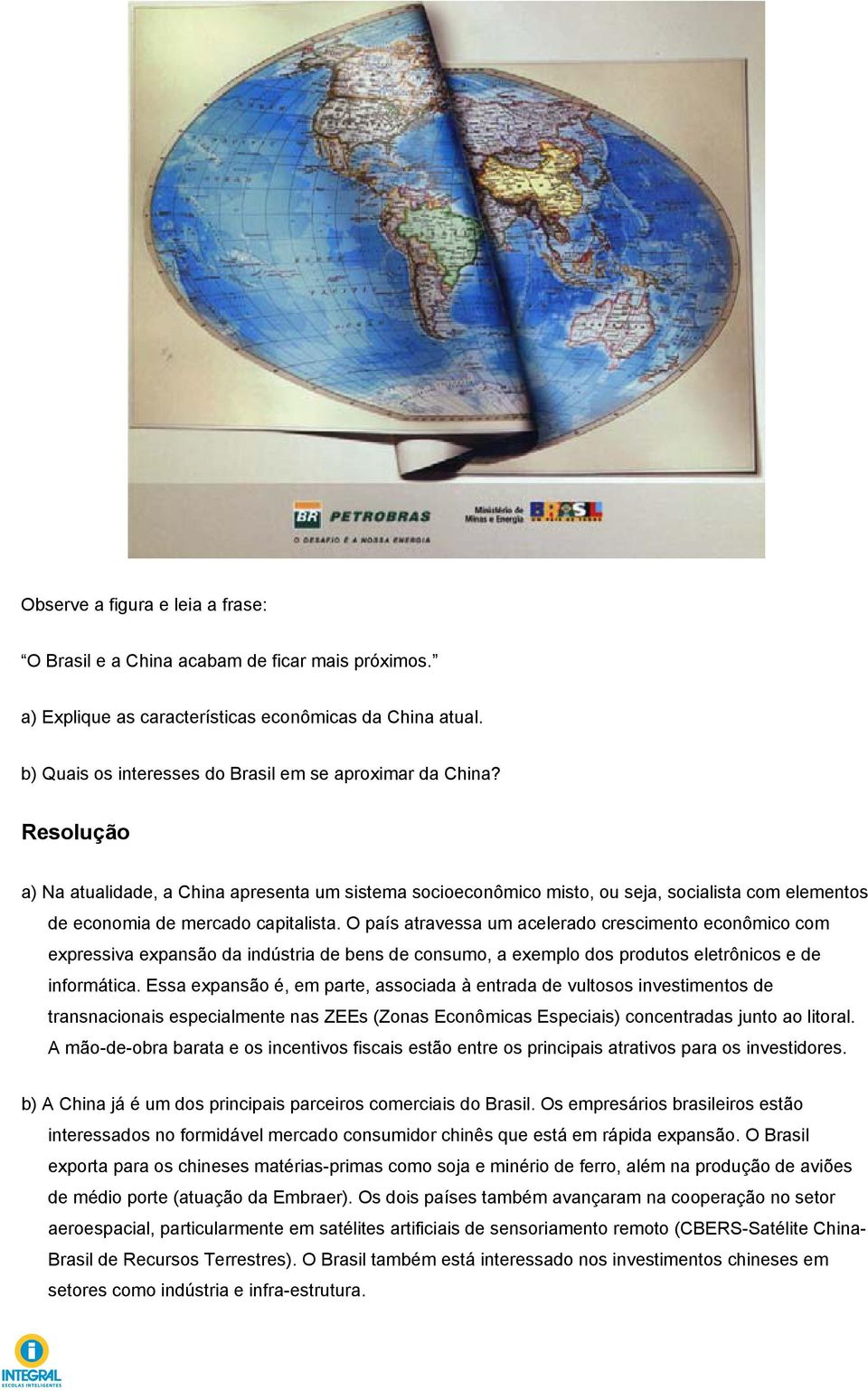 O país atravessa um acelerado crescimento econômico com expressiva expansão da indústria de bens de consumo, a exemplo dos produtos eletrônicos e de informática.