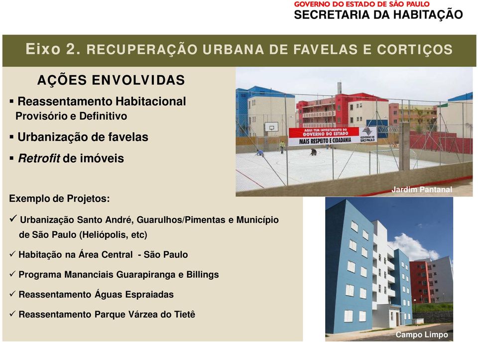 Urbanização de favelas Retrofit de imóveis Exemplo de Projetos: Jardim Pantanal Urbanização Santo André,