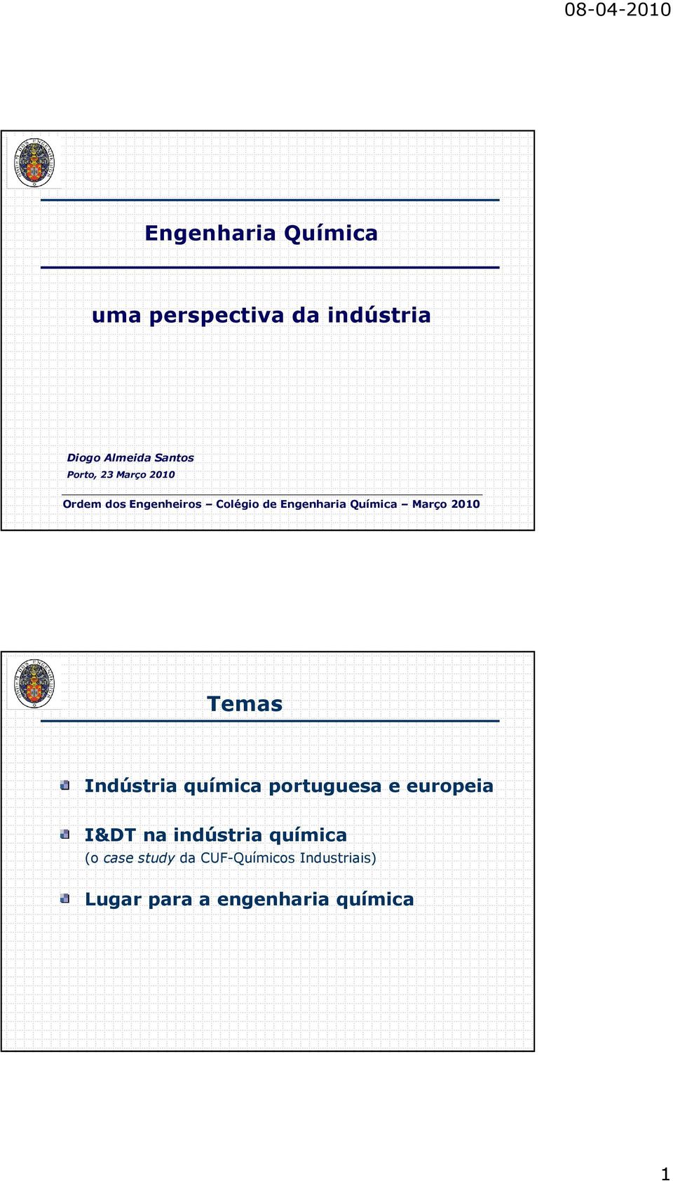 2010 Temas Indústria química portuguesa e europeia I&DT na indústria