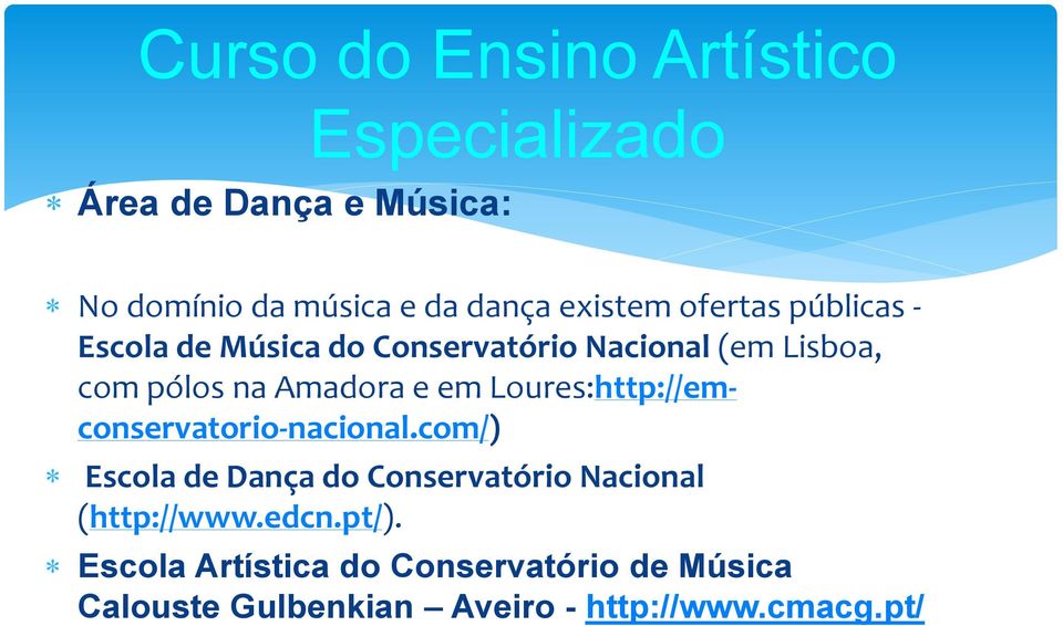 Amadora e em Loures:http://emconservatorio-nacional.