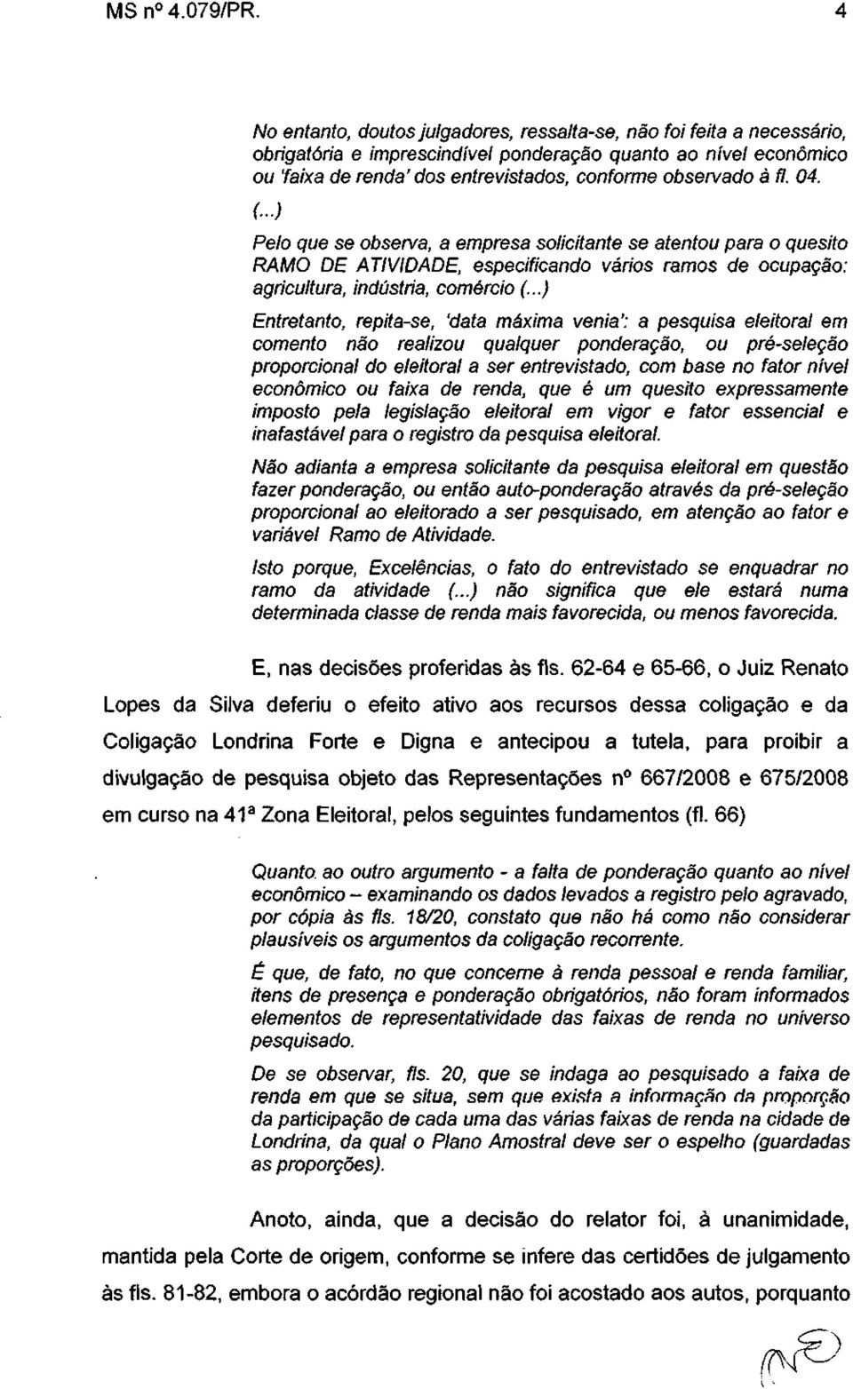 fl. 04. (...) Pelo que se observa, a empresa solicitante se atentou para o quesito RAMO DE ATIVIDADE, especificando vários ramos de ocupação: agricultura, indústria, comércio (.