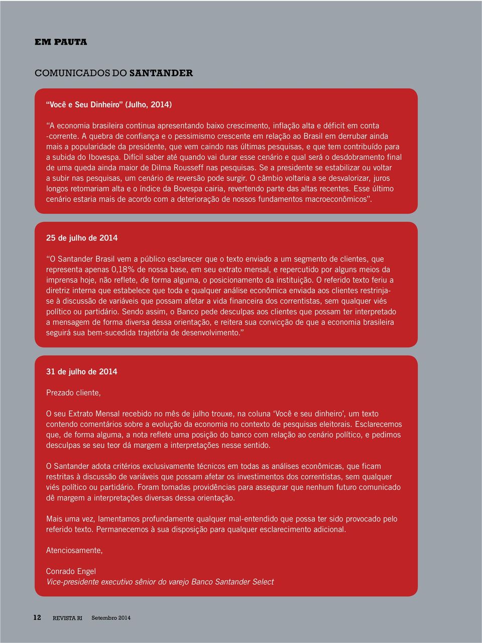 Ibovespa. Difícil saber até quando vai durar esse cenário e qual será o desdobramento final de uma queda ainda maior de Dilma Rousseff nas pesquisas.