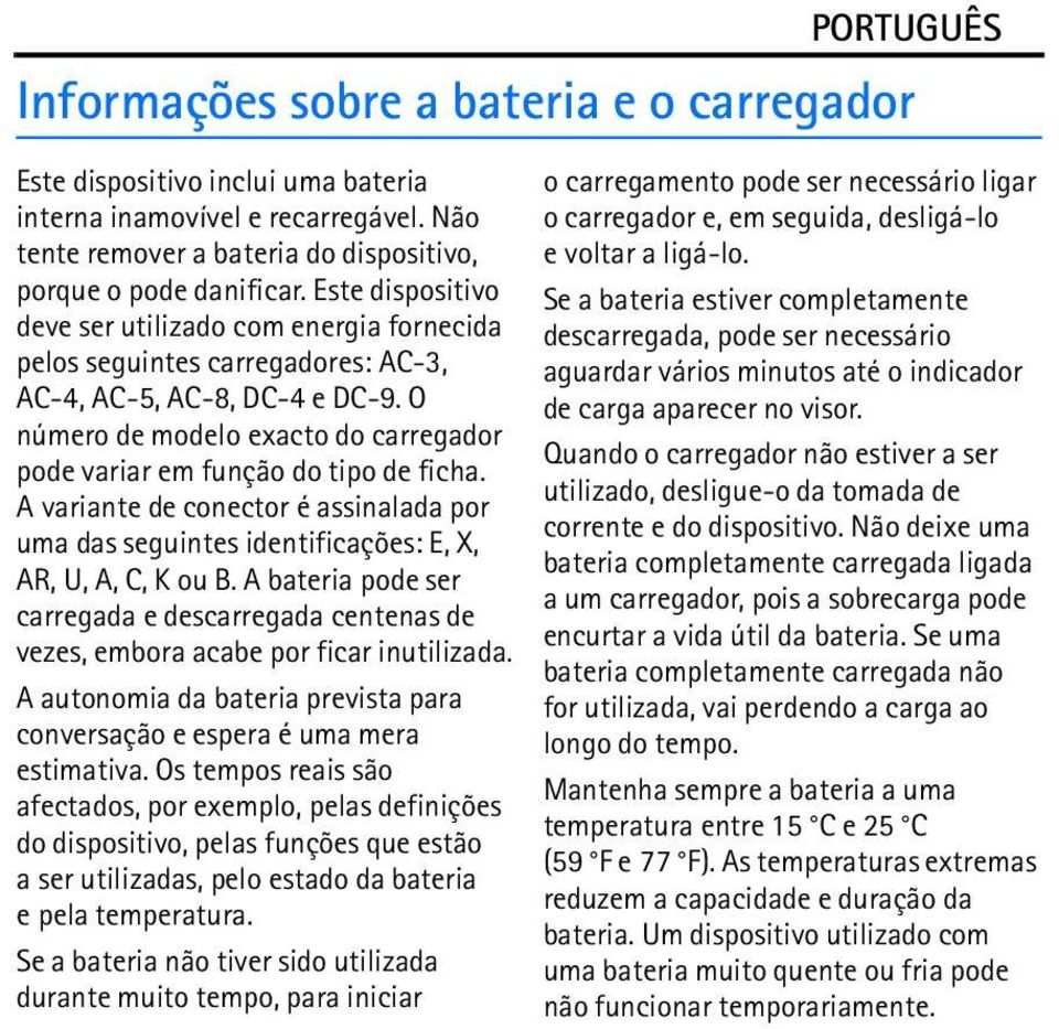 O número de modelo exacto do carregador pode variar em função do tipo de ficha. A variante de conector é assinalada por uma das seguintes identificações: E, X, AR, U, A, C, K ou B.