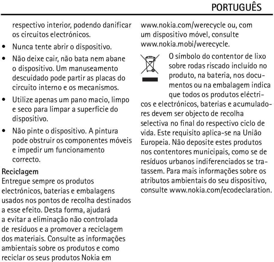 A pintura pode obstruir os componentes móveis e impedir um funcionamento correcto.