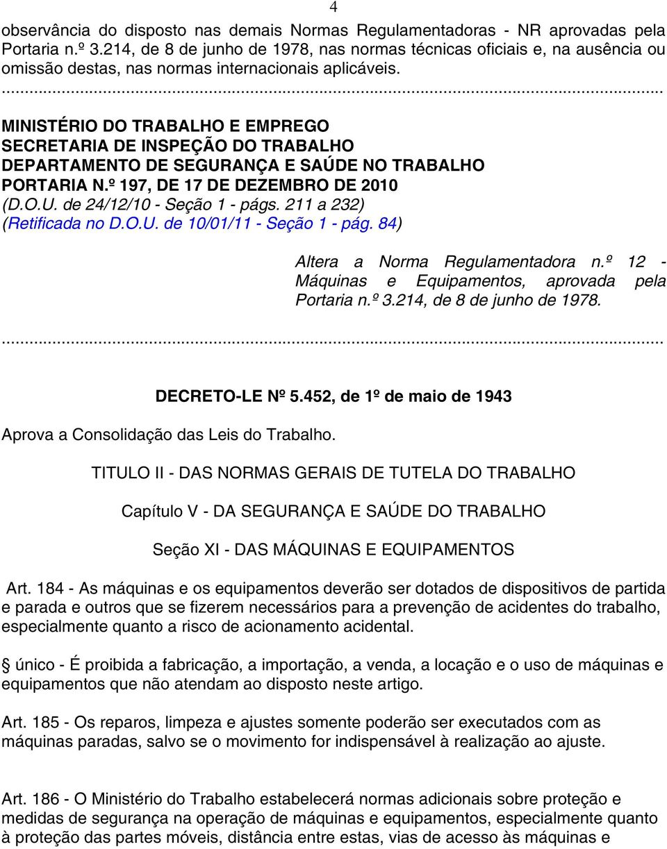 MINISTÉRIO DO TRABALHO E EMPREGO SECRETARIA DE INSPEÇÃO DO TRABALHO DEPARTAMENTO DE SEGURANÇA E SAÚDE NO TRABALHO PORTARIA N.º 197, DE 17 DE DEZEMBRO DE 2010 (D.O.U. de 24/12/10 - Seção 1 - págs.