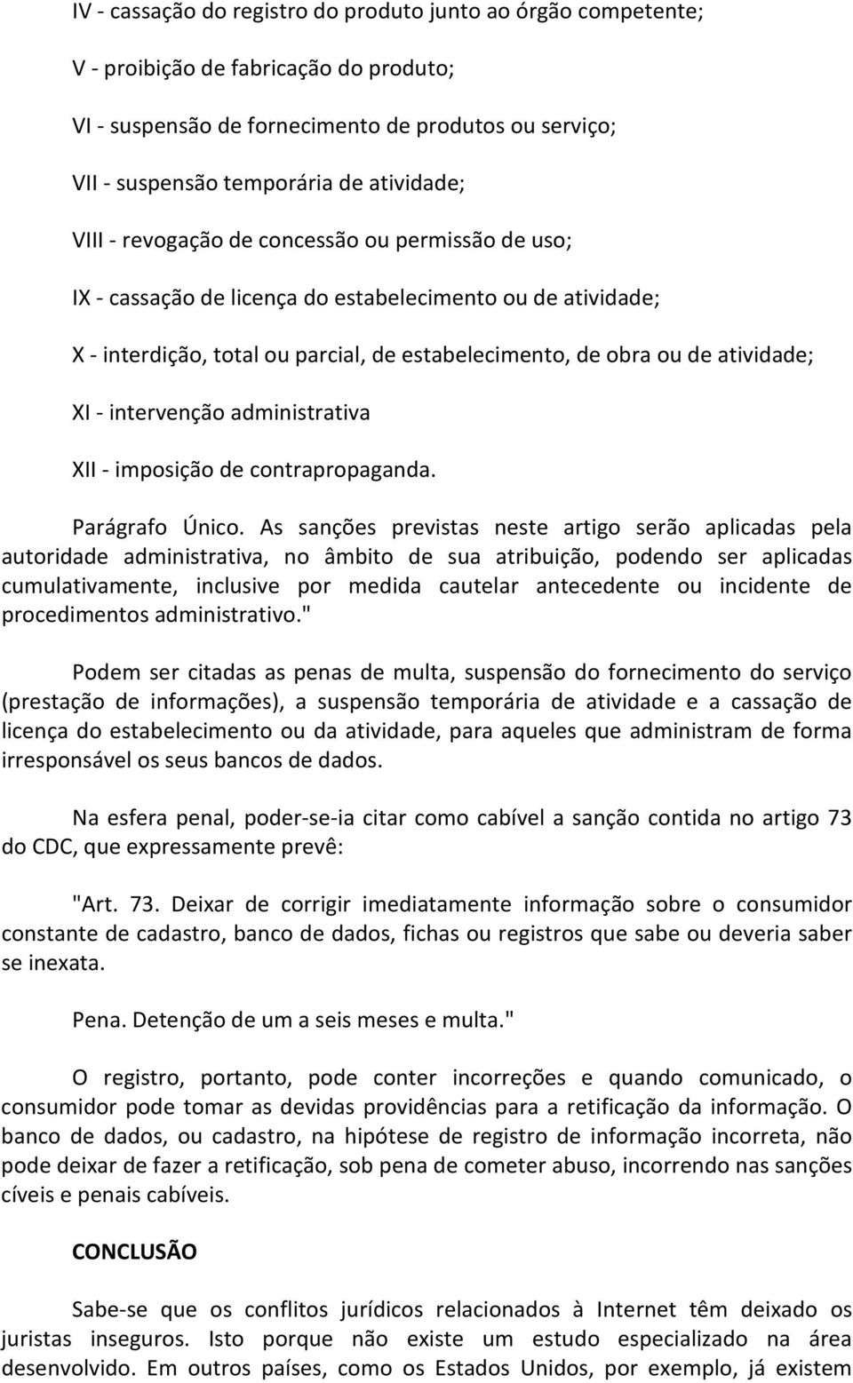 intervenção administrativa XII - imposição de contrapropaganda. Parágrafo Único.