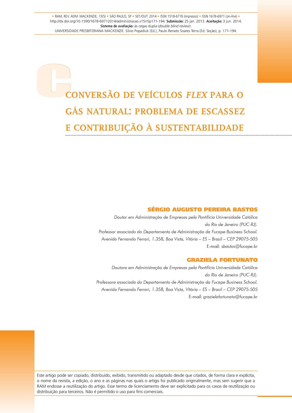 Cconversão de veículos flex para o gás natural: problema de escassez e contribuição à sustentabilidade SÉRGIO AUGUSTO PEREIRA BASTOS Doutor em Administração de Empresas pela Pontifícia Universidade