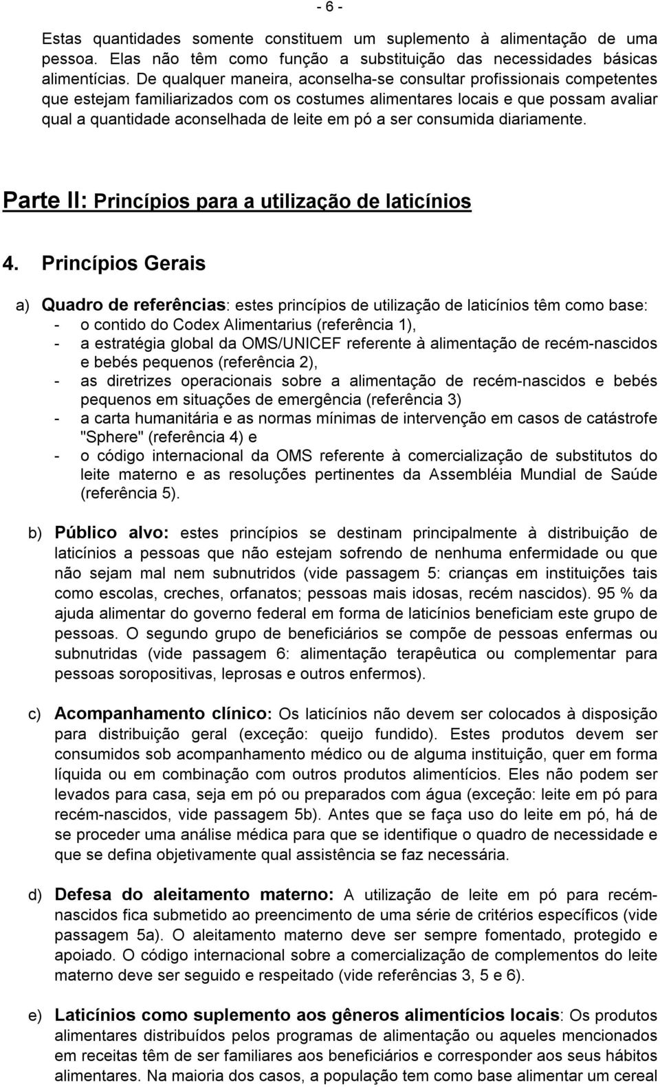 ser consumida diariamente. Parte II: Princípios para a utilização de laticínios 4.