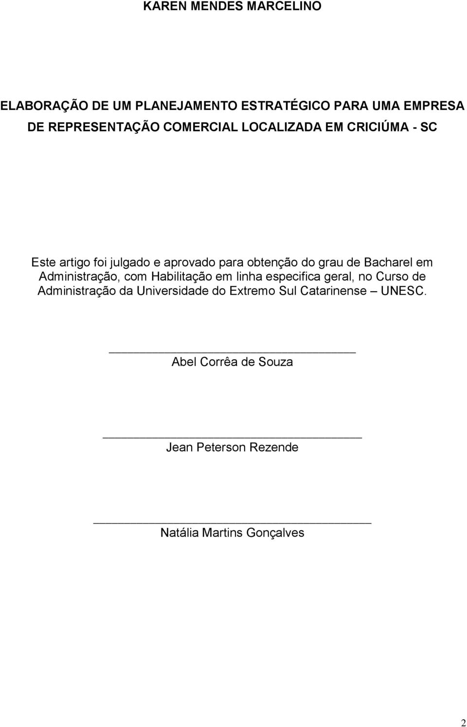 Bacharel em Administração, com Habilitação em linha especifica geral, no Curso de Administração da