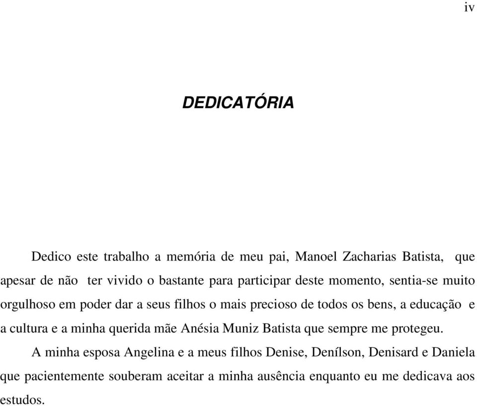 educação e a cultura e a minha querida mãe Anésia Muniz Batista que sempre me protegeu.