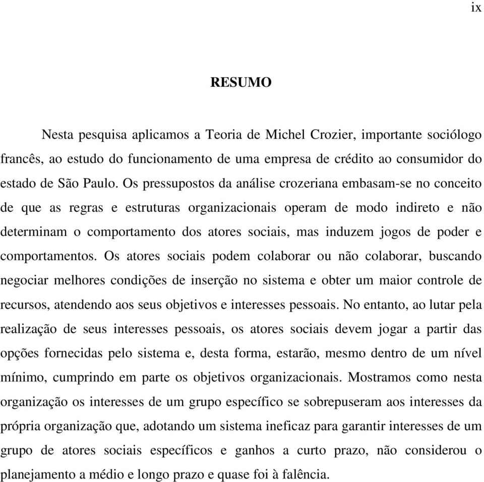 jogos de poder e comportamentos.