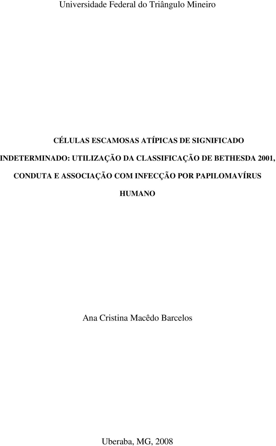 CLASSIFICAÇÃO DE BETHESDA 2001, CONDUTA E ASSOCIAÇÃO COM