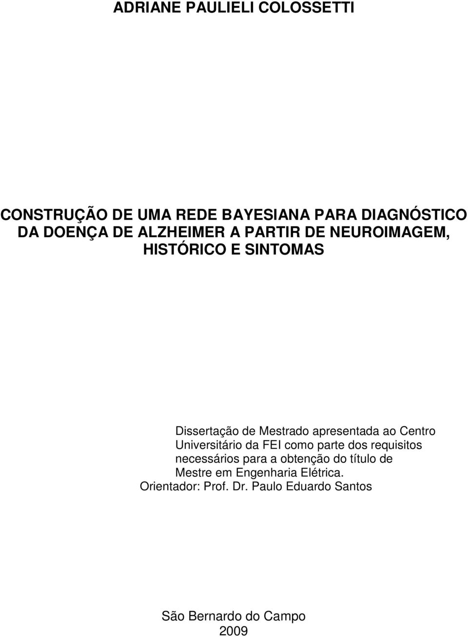 Centro Universitário da FEI como parte dos requisitos necessários para a obtenção do título de