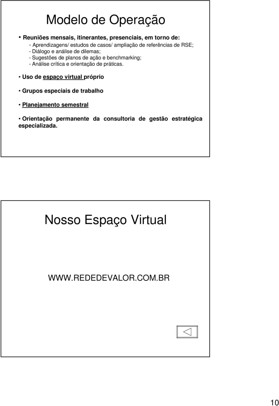 Análise crítica e orientação de práticas.