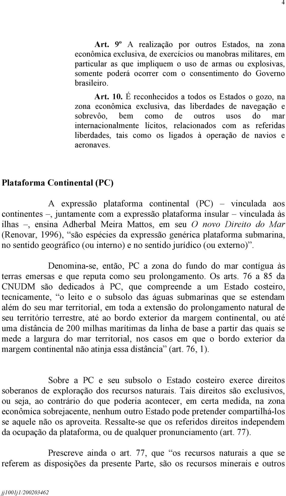 consentimento do Governo brasileiro. Art. 10.