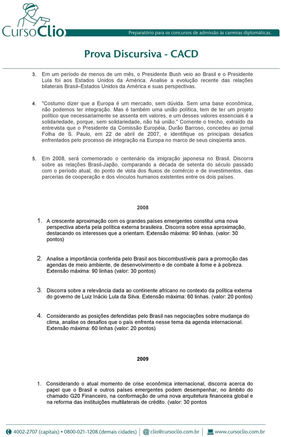 Sem uma base econômica, não podemos ter integração.