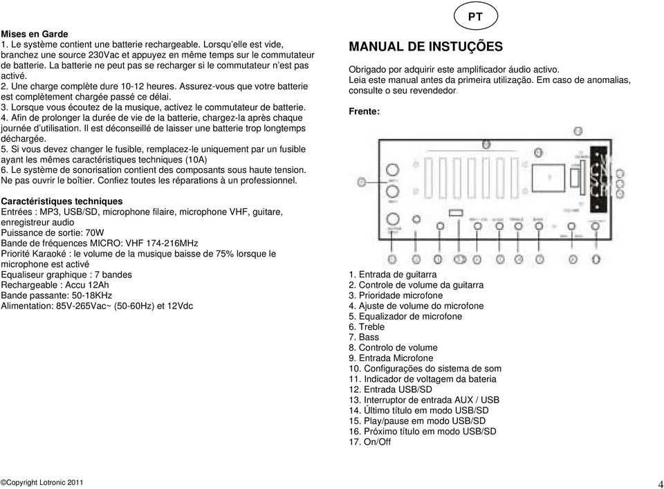 Lorsque vous écoutez de la musique, activez le commutateur de batterie. 4. Afin de prolonger la durée de vie de la batterie, chargez-la après chaque journée d utilisation.