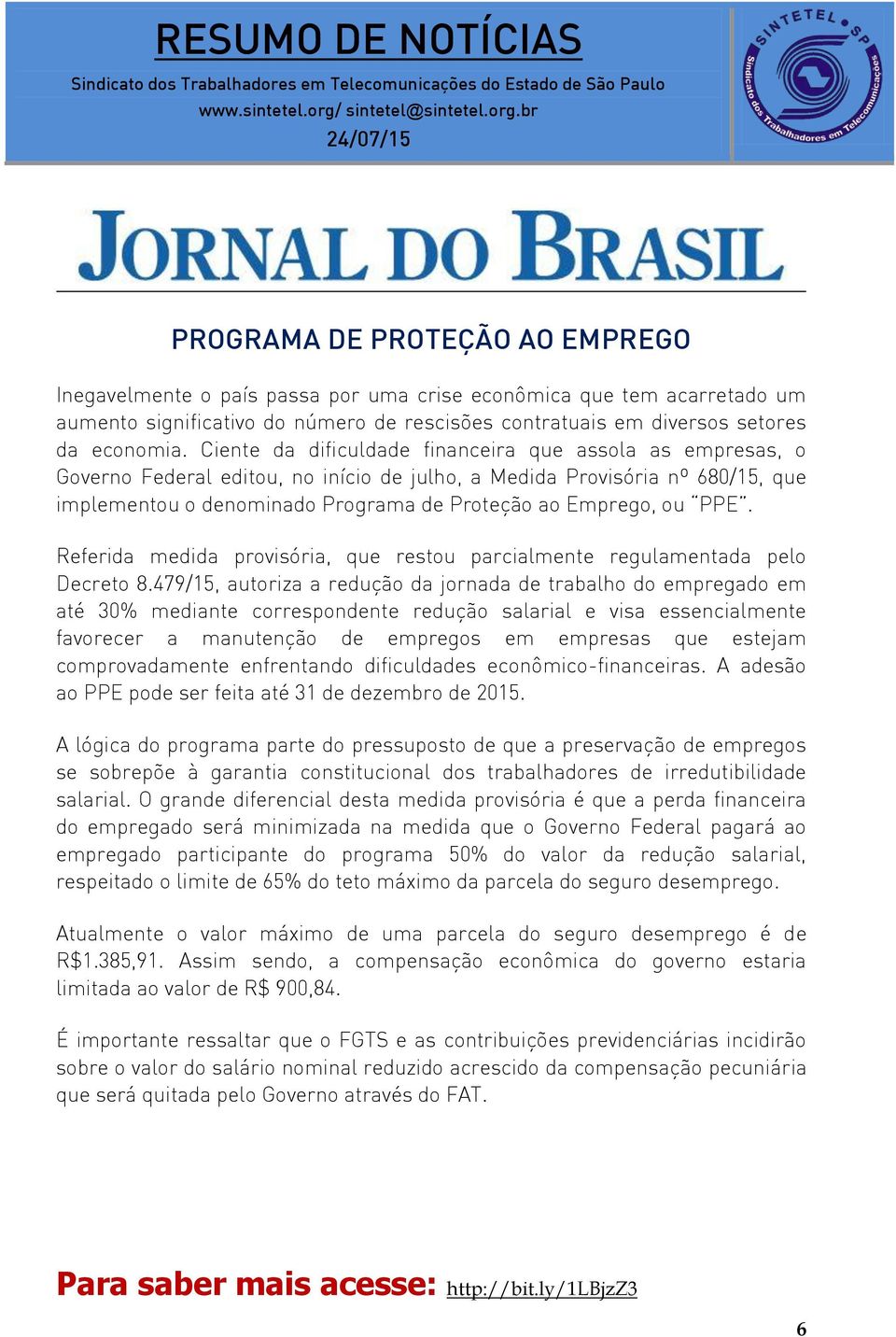 PPE. Referida medida provisória, que restou parcialmente regulamentada pelo Decreto 8.