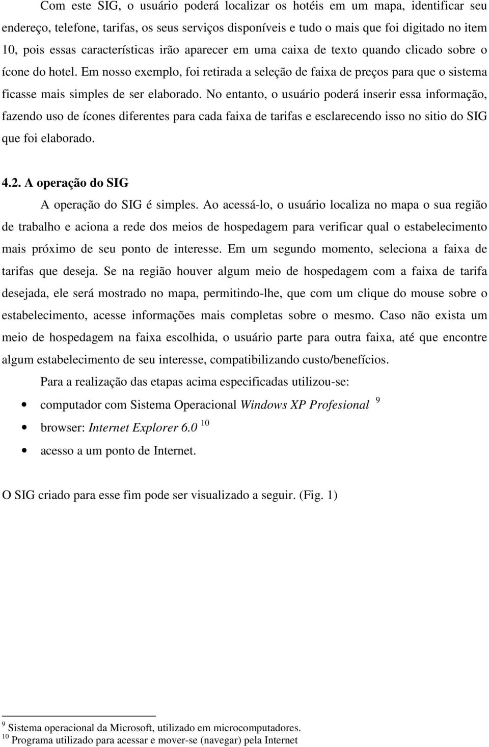 Em nosso exemplo, foi retirada a seleção de faixa de preços para que o sistema ficasse mais simples de ser elaborado.