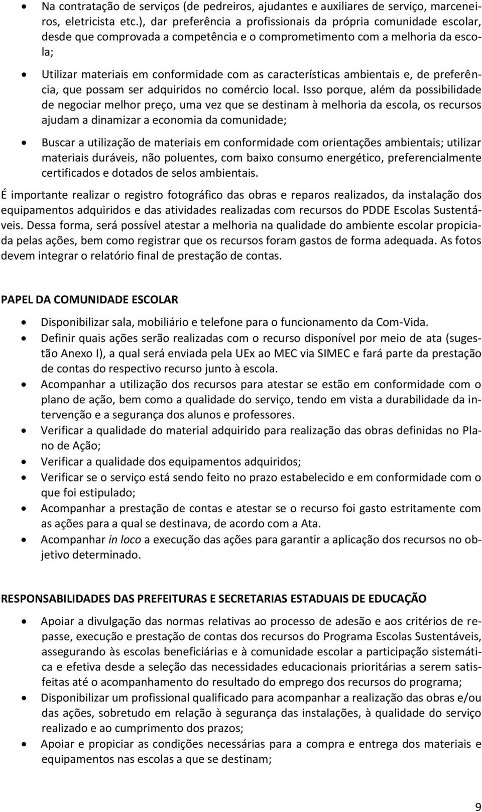 características ambientais e, de preferência, que possam ser adquiridos no comércio local.